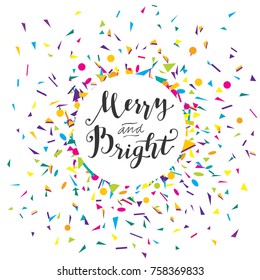 Merry And Bright modern calligraphic design with confetti. Vector illustration
