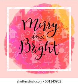 Merry and Bright. Modern calligraphy. Handwritten inspirational Merry Christmas quote. Calligraphic hand lettered greeting card with watercolor, square frame and winter hand drawn background. Vector