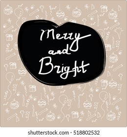Merry and Bright. Modern calligraphy. Handwritten inspirational Merry Christmas quote. Calligraphic hand lettered greeting card with winter hand drawn background. Vector Christmas seamless pattern