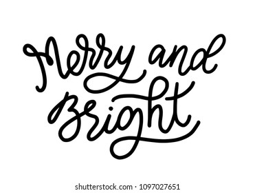 Merry and Bright. Monoline calligraphy vector illustration. Hand lettering Christmas poster. Calligraphic text. Design for print on cards, poster, banner.