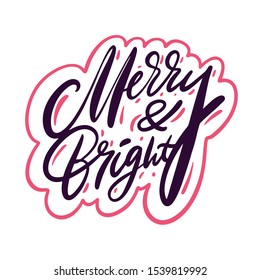 Merry and Bright phrase. Hand drawn vector lettering isolated on white background. Modern Calligraphy