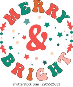 Merry and Bright. Retro Christmas Card, greeting, design, T shirt print,  postcard wish, poster, banner isolated on white background. winter cozy themed colorful text vector illustration  