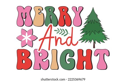 Merry and bright Retro christmas, Christmas svg, Retro Christmas svg design bundle, T shirt Calligraphy phrase for Christmas, Hand drawn lettering for Xmas greetings cards, invitations, Good for t-shi