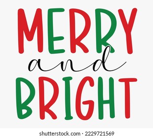 Merry and Bright SVG, Christmas SVG Design, Merry Christmas T-shirts, Funny Christmas Quotes, Winter Quote, Christmas Saying, Holiday SVG T-shirt, Santa Claus Hat, New Year SVG, Snowflakes Files svg