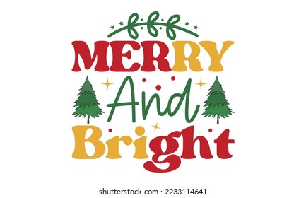 Merry and Bright svg, Happy new year svg, Happy new year 2023 t shirt design And svg cut files, New Year Stickers quotes t shirt designs hand lettering typography vector illustration with fireworks sy