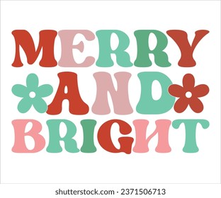 Merry And Bright SVG, Retro Christmas T-shirt, Funny Christmas Quotes, Merry Christmas Saying SVG, Holiday Saying SVG, New Year Quotes, Winter Quotes SVG, Cut File for Cricut