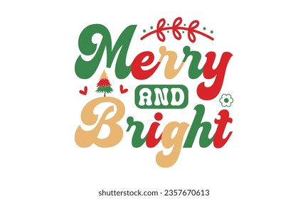 Merry and bright svg,Funny Christmas svg t-shirt design Bundle, Retro Christmas svg , Merry Christmas , Winter, Xmas, Holiday and Santa svg, Commercial Use, Cut Files Cricut, Silhouette, eps, dxf, png