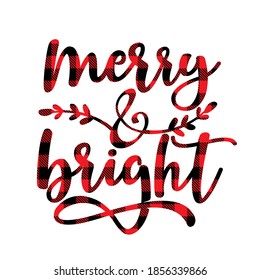 Merry and Bright - text with Red and black tartan plaid scottish buffalo Pattern. Greeting card text Calligraphy phrase for Christmas or other gift. Xmas greetings cards, invitations. Holiday quotes.