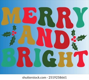 Merry And Bright T-shirt, Merry Christmas SVG,Funny Christmas Quotes, New Year Quotes,Christmas Saying, Holiday T-shirt,Cut File for Cricut