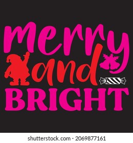 Merry and bright, t-shirt design vector file.