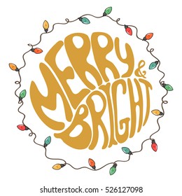 merry and bright - unique hand drawn typography poster with fairy lights.Vector art. Perfect design for posters, flyers and banners. Xmas design.