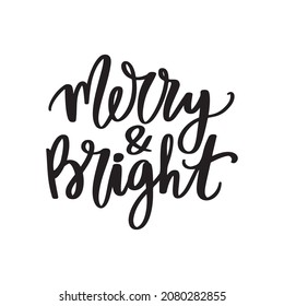 Merry and Bright. Vector Christmas quote. Modern calligraphy sayings. Holidays design isolated on white background. Typography design for greeting cards, t-shirt print.