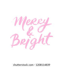 Merry and Bright - Vector hand drawn lettering phrases. Merry Christmas and Happy New Year 2019. Holidays quotes for photo overlays, greeting cards, posters.