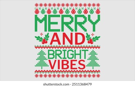 Merry and Bright Vibes - Christmas Sweater T-shirt Design, Hand Lettering Quotes, Inspirational Messages on White, Perfect for Postcards, Cricut, Silhouette. Includes EPS 10 Format, Ideal for Holi