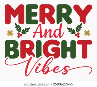 Merry And Bright Vibes Svg,Christmas Svg,Christmas Funny Shirt,Calligraphy t shirt,Christmas Silhouette,Christmas Says Svg,Cut File,Silhouette,T-shirt Commercial Use