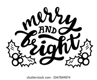 Merry and bright Winter and Christmas season quotes hand lettering. Vector phrases elements for invitations, calender, organizer, cards, banners, posters, mug, scrapbooking, pillow cases