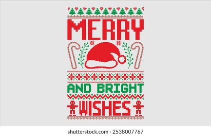 Merry And Bright Wishes- Christmas day Ugly Sweater t- shirt design, Hand drawn lettering phrase Illustration for prints on bags, posters, cards, greeting card template with typography text, eps 10.