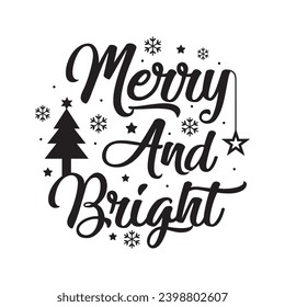 Merry and bright,Funny Christmas t shirt design Bundle, Christmas, Merry Christmas , Winter, Xmas, Holiday and Santa, Commercial Use, Cut Files Cricut, Silhouette, eps, dxf, png