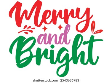 Merry and bright,Funny Christmas t shirt design .This is an editable eps vector file.