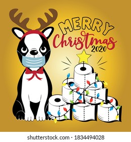 Merry  Christmas 2020 - Boston terrier in facemask, and toilet paper christmas tree. Funny greeting card for Christmas in covid-19 pandemic self isolated period. 