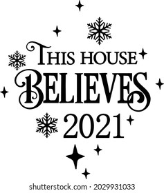 Merry Christmas 2021. This house believes. Christmas quote. Celebrate party 2021. Arabesque Christmas ornaments,  poster, banner, card. Xmas festive decoration. Vector illustration