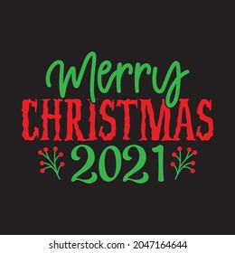 Merry Christmas 2021 - Christmas T-shirt Design, Vector Files.