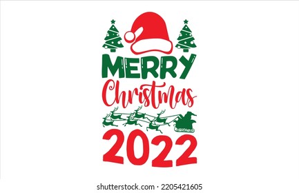 Merry Christmas 2022 - Christmas T shirt Design, Hand drawn vintage illustration with hand-lettering and decoration elements, Cut Files for Cricut Svg, Digital Download