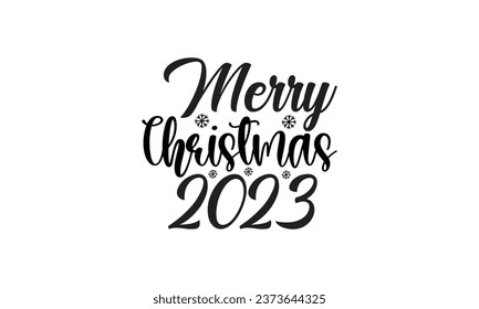  Merry Christmas 2023 -  Lettering design for greeting banners, Mouse Pads, Prints, Cards and Posters, Mugs, Notebooks, Floor Pillows and T-shirt prints design.