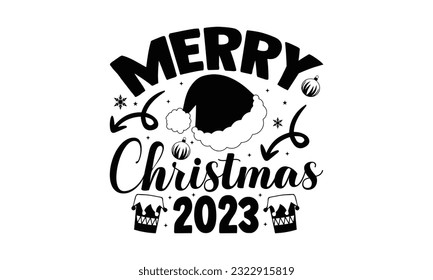 Merry Christmas 2023 - Christmas SVG Design, Handmade calligraphy vector illustration, prints on t-shirts, bags, posters, cards and Mug, for Cutting Machine, Silhouette Cameo, Cricut.

