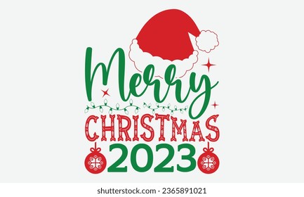 Merry Christmas 2023 - Christmas T-shirt Design, typography  design, Christmas  new,  Instant Download, Ribbon, t Shirt, cut files,  Silhouette.