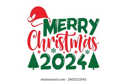 Merry Christmas 2024 - Christmas T-Shirt Design, Modern calligraphy, Vector illustration with hand drawn lettering, posters, banners, cards, mugs, Notebooks, white background.