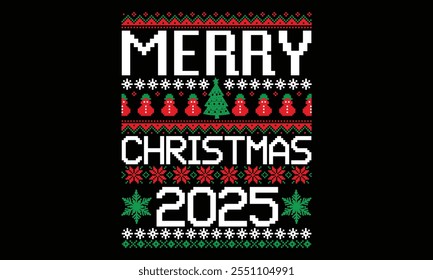 Merry Christmas 2025 - Christmas T Shirt Design, Hand lettering inspirational quotes isolated on black background, used for prints on bags, poster, banner, flyer and mug, pillows.