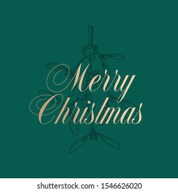 Merry Christmas Abstract Vector Retro Label, Sign or Card Template. Hand Drawn Mistletoe Leaves and Berries Sketch Illustration with Classy Retro Golden Typography. Premium Green Background.