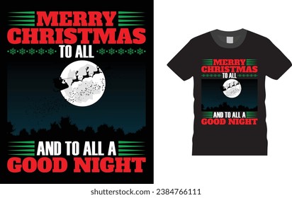 Merry Christmas to All, and to All a Good Night, Christmas Day typography  T-shirt design with Christmas elements. Illustration, vector design template, ready  for print poster, banner, mug, shirt.  