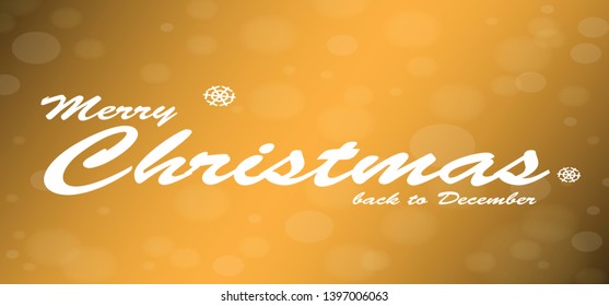 Merry Christmas and back to December white Typographical on yellow background with bokeh and snow. Vector