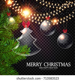 Merry Christmas Background with Realistic Transparent Glass Toys, Shining Garlands and Fir Tree Branches. Christmas Decoration. Vector illustration
