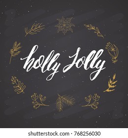 Merry Christmas Calligraphic Lettering Holly Jolly. Typographic Greetings Design. Calligraphy Lettering for Holiday Greeting. Hand Drawn Lettering Text Vector illustration on chalkboard background.