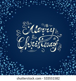 Merry Christmas card. Hand drawn creative typography. Bright letters and deep blue background. Freehand lettering and flakes border. Vector illustration.