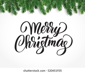 Merry christmas card with text and christmas tree border, vector illustration. Realistic fir-tree branches, frame isolated on white. Christmas lettering, hand drawn calligraphy.