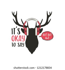 Merry Christmas card. Vintage hand drawn deer head with headphones. Funny doodle greeting overlay with reindeer. It is Okay. Ho-Ho-Ho sign. Winter holidays emblem. Stock vector illustration.