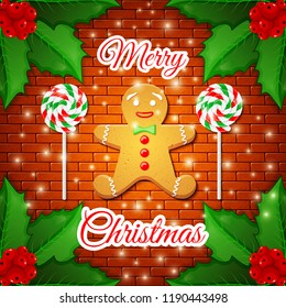 Merry Christmas - cute greeting card with gingerbread man and two lollipops in the frame of the leaves of Holly berries on a brick wall background and snow. Decor for New Year. Vector illustration
