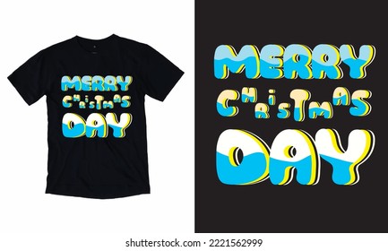 Merry Christmas Day. Custom T-shirt Design.