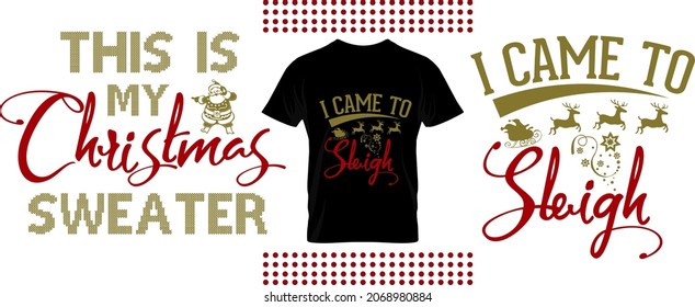 Merry Christmas Design Bundle. Set of Christmas quotes sayings typography vector print. this is my Christmas sweater, i came to sleigh