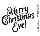 Merry Christmas Eve text lettering. Hand drawn vector art.