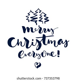 Merry Christmas everyone! Christmas trees. Isolated vector lettering on white background. Handwritten modern calligraphy. Inscription for postcards, posters, prints, greeting cards, t-shirts, labels.