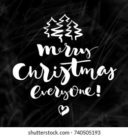 Merry Christmas everyone! Christmas trees. Vector lettering on blackboard. Handwritten modern calligraphy. Inscription for postcards, posters, prints, greeting cards, t-shirts, labels.