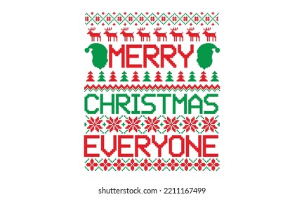Merry Christmas everyone - Ugly Christmas Sweater T-shirt Design, Handmade calligraphy vector illustration, eps, svg Files for Cutting