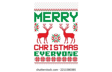Merry Christmas everyone - UGLY Christmas Sweater t Shirt designs and SVG,  Holiday designs, Santa, Stock vector background, curtains, posters, bed covers, pillows EPS 10 svg