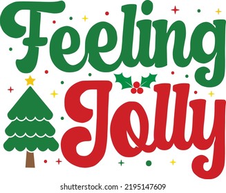 Merry Christmas Feeling Jolly T-Shirt Design, Posters, Greeting Cards, Textiles, and Sticker Vector Illustration