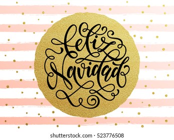 Merry Christmas Feliz Navidad Spanish text. Calligraphy lettering modern trend. Gold glitter gilding greeting card. Vector pink festive stripes, snowflakes, golden glittering circle ball ornament.